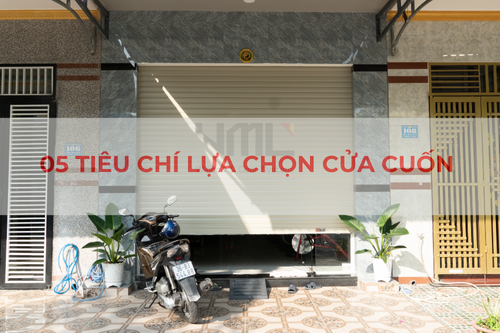 05 Tiêu chí lựa chọn cửa cuốn